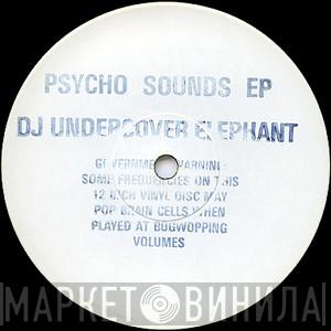 Undercover Elephant - Psycho Sounds EP