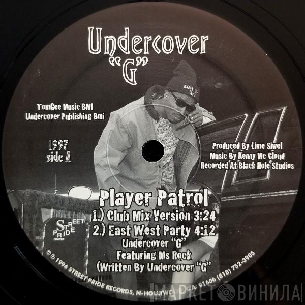 Undercover G - Player Patrol