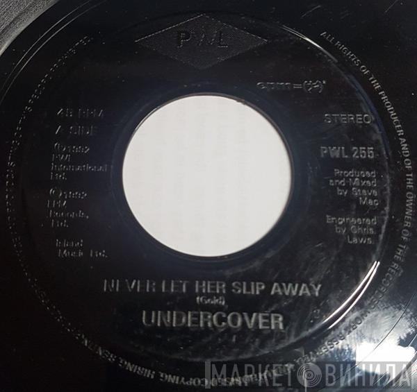 Undercover - Never Let Her Slip Away