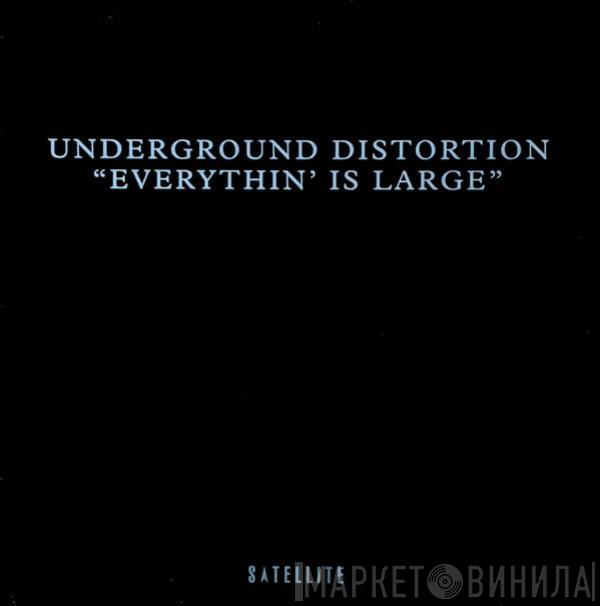 Underground Distortion - Everythin' Is Large