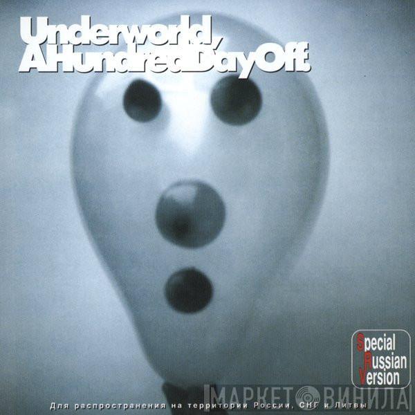  Underworld  - A Hundred Days Off