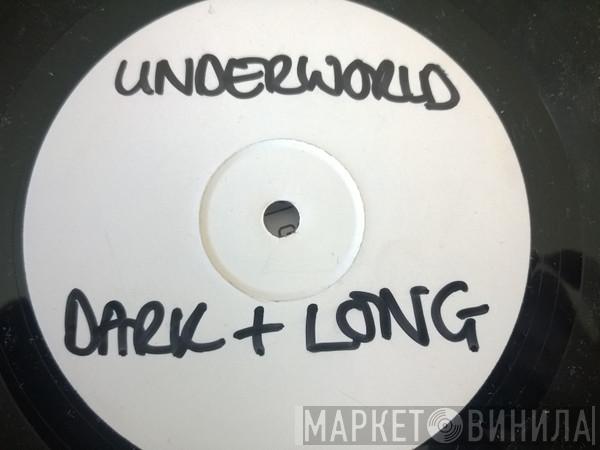  Underworld  - Dark & Long
