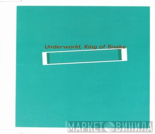 Underworld - King Of Snake
