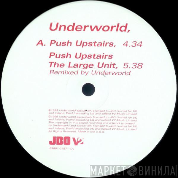  Underworld  - Push Upstairs