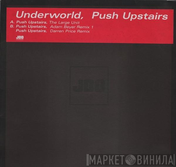 Underworld - Push Upstairs