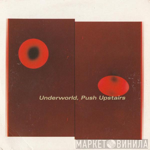 Underworld - Push Upstairs