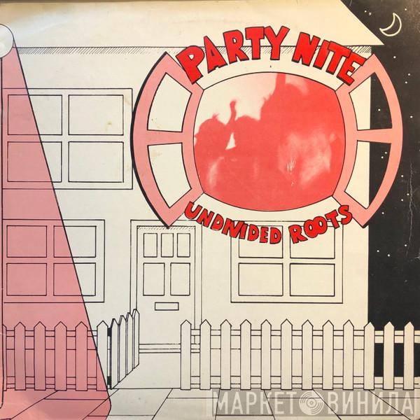 Undivided Roots - Party Nite