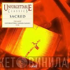  - Unforgettable Classics - Sacred