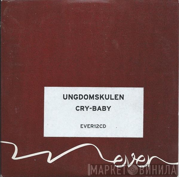Ungdomskulen - Cry-Baby