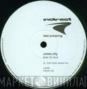 Union City - Livin' On Love (Marc Kelso Remixes)