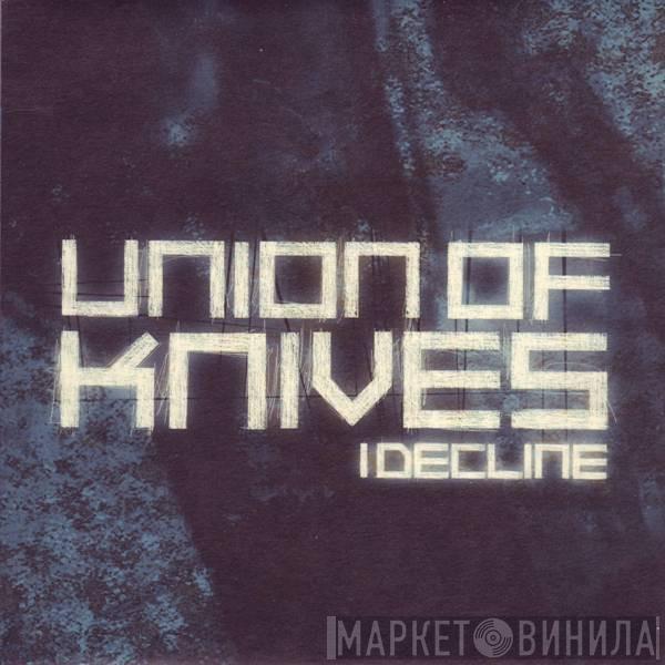 Union Of Knives - I Decline