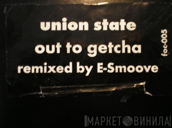 Union State - Out To Getcha