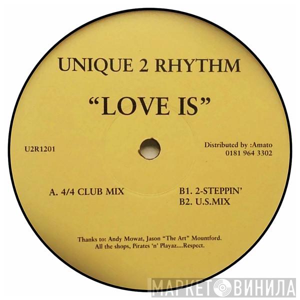 Unique 2 Rhythm - Love Is