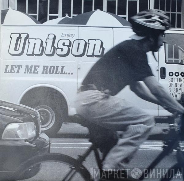 Unison  - Let Me Roll