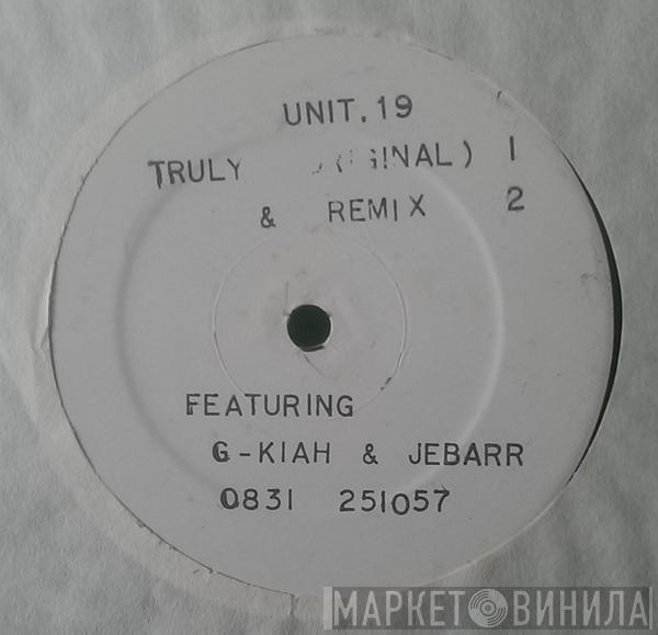 Unit 19 , G-Kiah, Jebarr - Truly