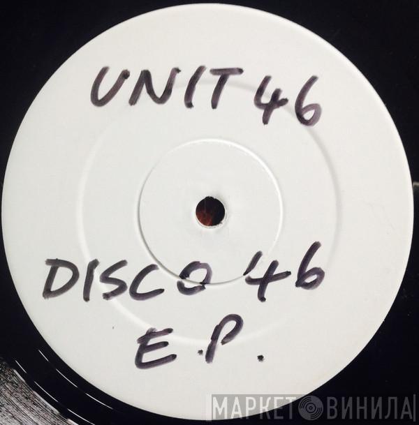 Unit 46 - 46 Disco EP