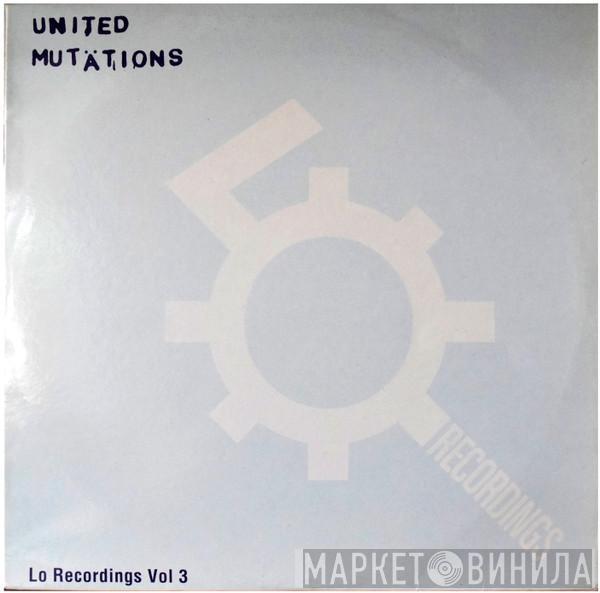  - United Mutations (Lo Recordings Vol 3)