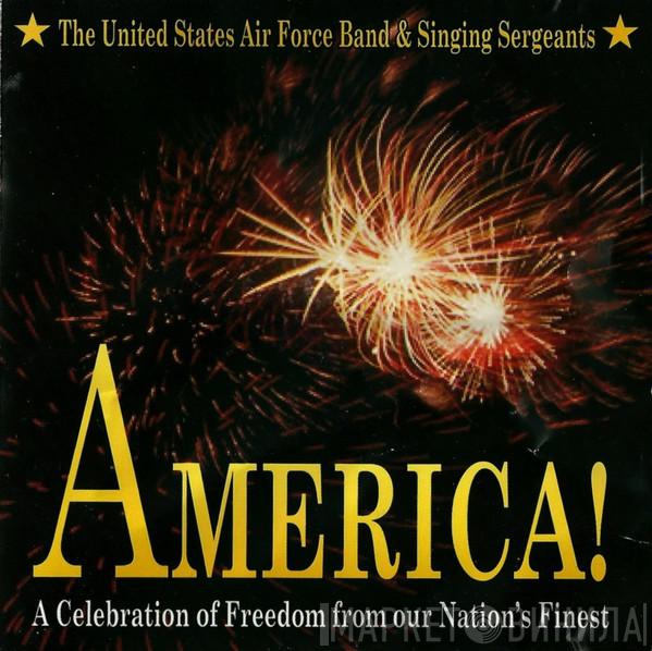 United States Air Force Band, Singing Sergeants - America! (A Celebration Of Freedom From Our Nation's Finest)