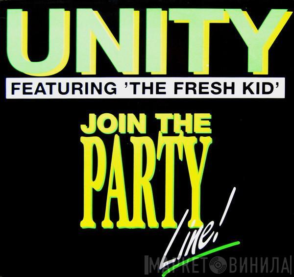 Unity , The Fresh Kid - Join The Party Line !