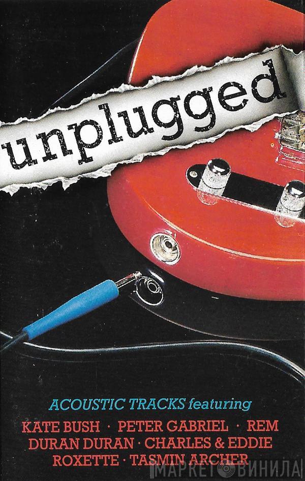  - Unplugged
