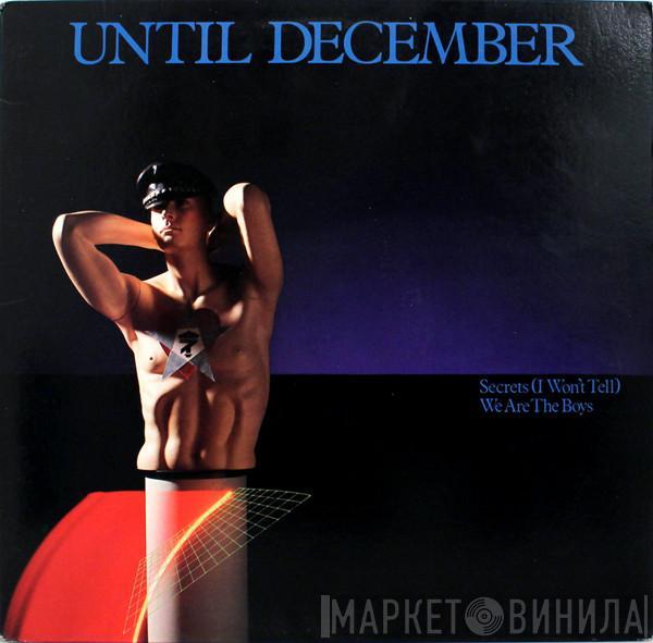 Until December - Secrets (I Won't Tell) / We Are The Boys