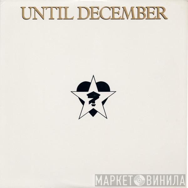 Until December - Until December