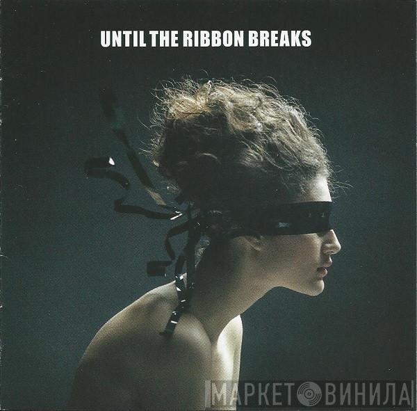 Until The Ribbon Breaks - A Lesson Unlearnt