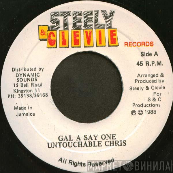 Untouchable Chris - Gal A Say One