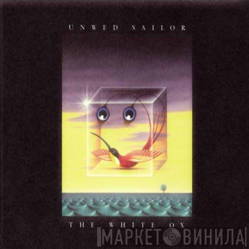 Unwed Sailor - The White Ox