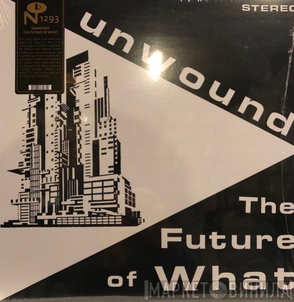  Unwound  - The Future Of What