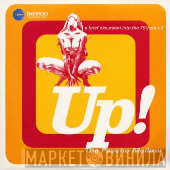  - Up! The Psycho Mellow