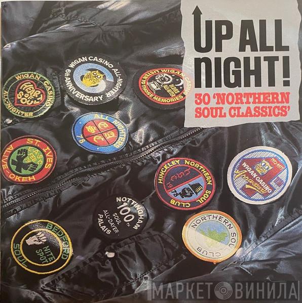  - Up All Night! 30 'Northern Soul Classics'