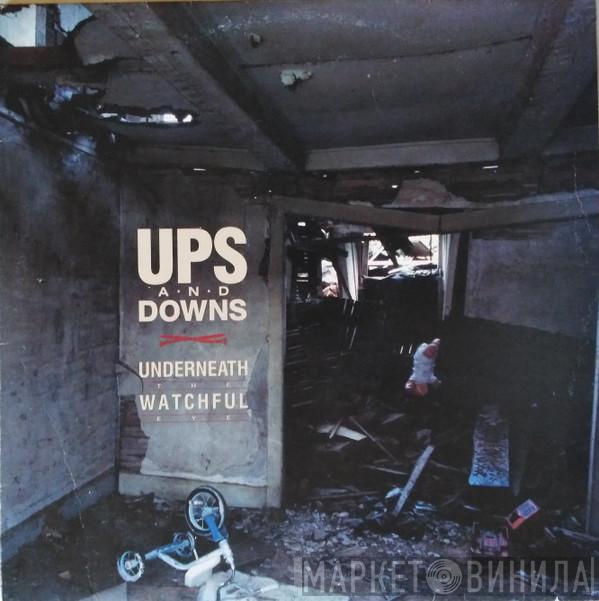 Ups And Downs - Underneath The Watchful Eye