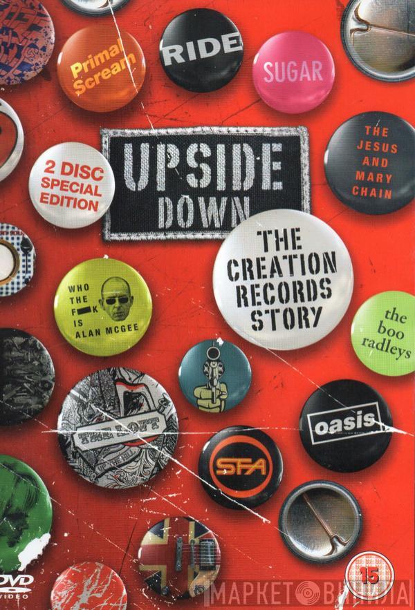  - Upside Down: The Creation Records Story