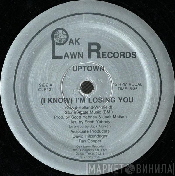 Uptown  - (I Know) I'm Losing You