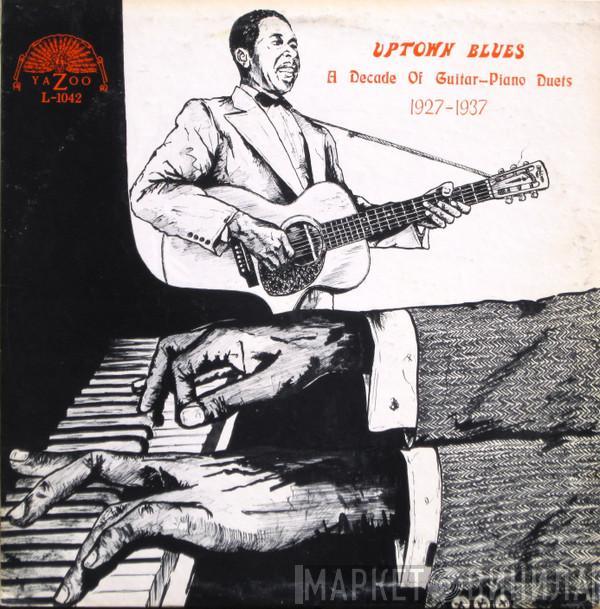  - Uptown Blues (A Decade Of Guitar-Piano Duets 1927-1937)