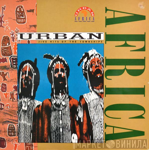  - Urban Africa (Jive Hits Of The Townships)