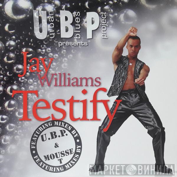 Urban Blues Project, Jay Williams - Testify