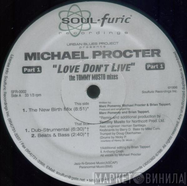 Urban Blues Project, Michael Procter - Love Don't Live (Part 1) (The Tommy Musto Mixes)