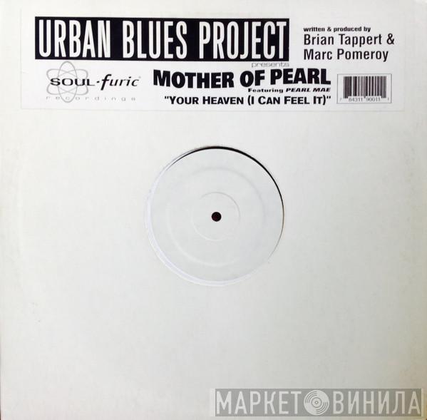 Urban Blues Project, Mother Of Pearl, Pearl Mae - Your Heaven (I Can Feel It)