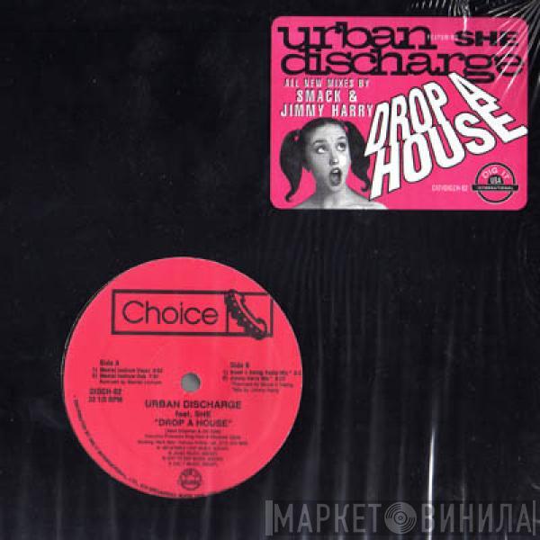 Urban Discharge, She  - Drop A House