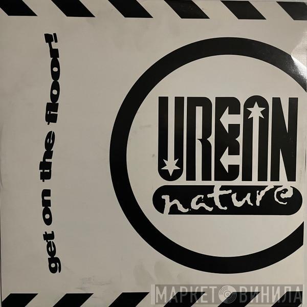 Urban Nature  - Get On The Floor!