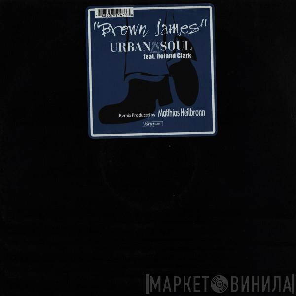 Urban Soul, Roland Clark - Brown James (Matthias Heilbronn Remixes)