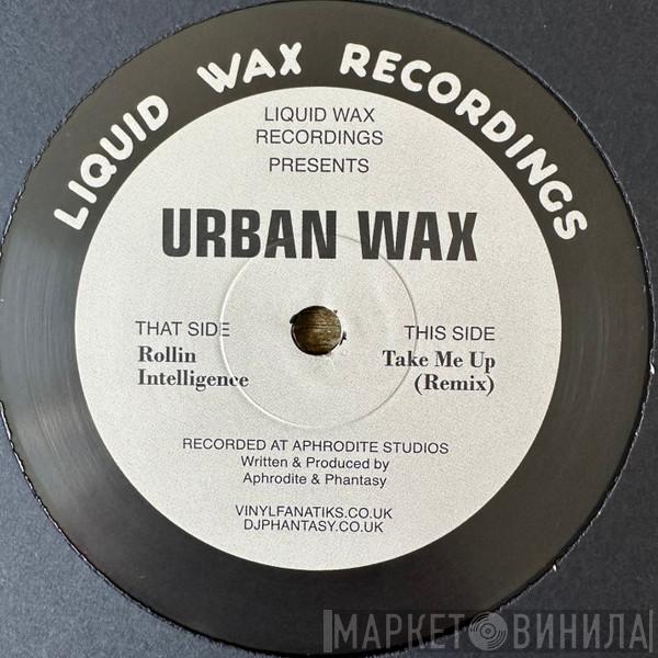 Urban Wax - Rollin Intelligence / Take Me Up (Remix)