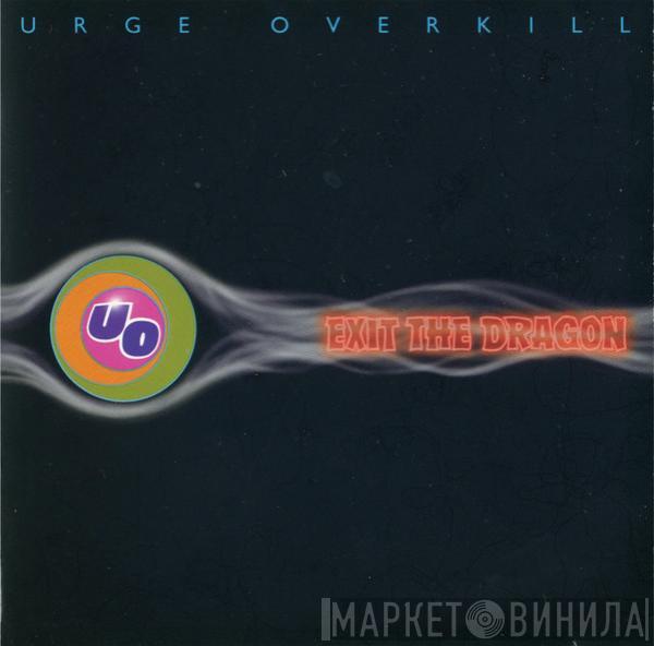 Urge Overkill - Exit The Dragon