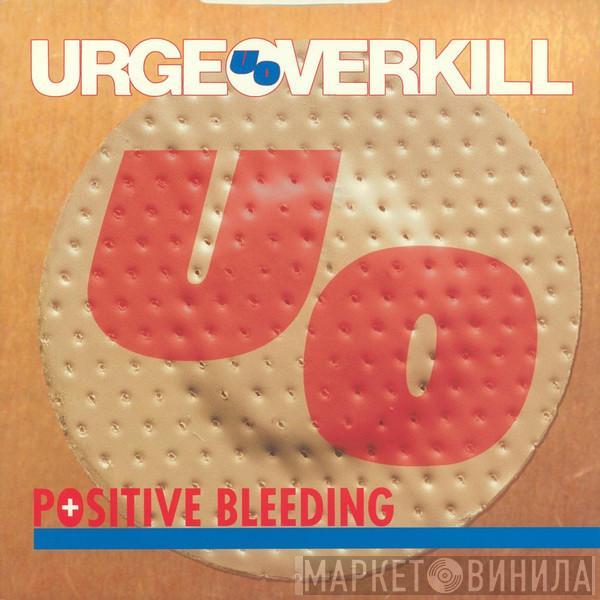  Urge Overkill  - Positive Bleeding