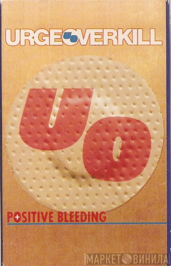  Urge Overkill  - Positive Bleeding