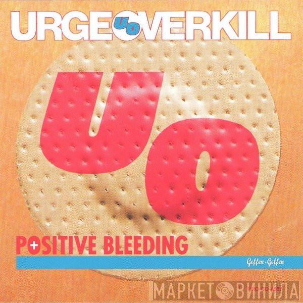  Urge Overkill  - Positive Bleeding