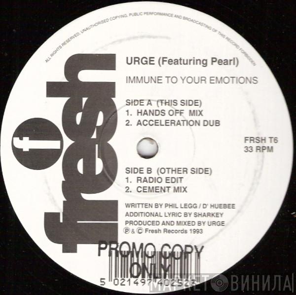 Urge , Pearl  - Immune To Your Emotions