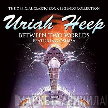 Uriah Heep - Between Two Worlds (Featuring Osibisa)